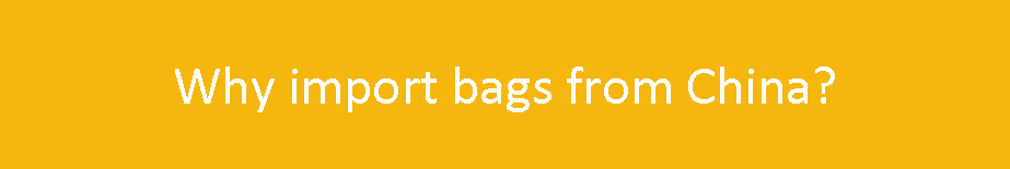 Why import bags from China